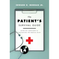 The Patient's Survival Guide: Seven Key Questions for Navigating the Medical Maze