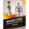 Weight Loss Through Intermittent Fasting: 16:8 For Beginners
