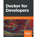 Docker for Developers: Develop and run your application with Docker containers using DevOps tools for continuous delivery