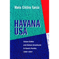 Havana USA: Cuban Exiles and Cuban Americans in South Florida, 1959-1994