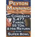 Peyton Manning & the Denver Broncos - The Comeback 5,477 Yards, 55 Tds, & His Return to the Super Bowl