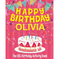 Happy Birthday Olivia - The Big Birthday Activity Book: (Personalized Children's Activity Book)