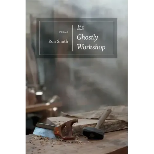 Its Ghostly Workshop: Poems