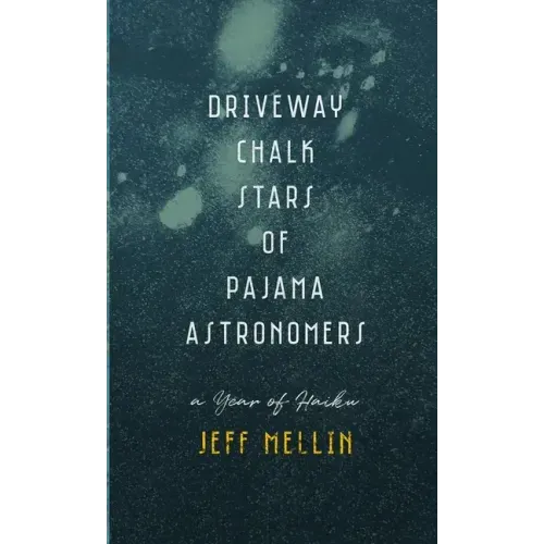 Driveway Chalk Stars of Pajama Astronomers: A Year of Haiku