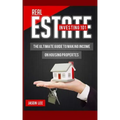 Real Estate Investing 101: The Ultimate Guide to Making Income on Housing Properties