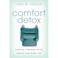 Comfort Detox: Finding Freedom from Habits That Bind You
