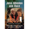 Joss Whedon and Race: Critical Essays