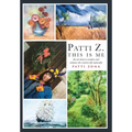 Patti Z. This is Me.: An Art Book to Awaken and Enhance the Creative Life Naturally