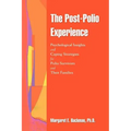 The Post-Polio Experience: Psychological Insights and Coping Strategies for Polio Survivors and Their Families