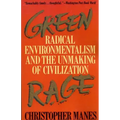 Green Rage: Radical Environmentalism and the Unmaking of Civilization