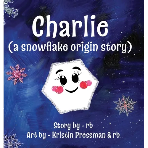 Charlie (A Snowflake Origin Story)