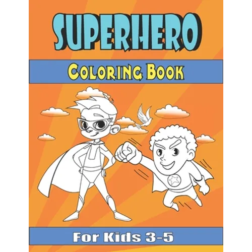 superhero coloring book for kids 3-5: Great Coloring Book for Boys & Girls, Ages 2-4, 4-8, Perfect Gift