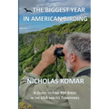 The Biggest Year in American Birding: A Quest to Find 900 Birds in the USA and Its Territories