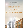 Billion Dollar Portfolio: How to Create a Real Estate Empire