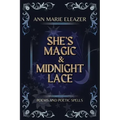 She's Magic & Midnight Lace: Poems and Poetic Spells