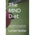 The MND Diet: Using nutrition to slow down the progression of neurodegeneration