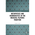 Metaphysics and Hermeneutics in the Medieval Platonic Tradition