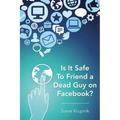 Is It Safe To Friend a Dead Guy on Facebook?
