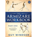 The Armizare Workbook: Part One: The Beginners' Course, Right-Handed version