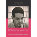 Unhappy Warrior: The Life and Death of Robert S. Starobin