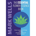 The Essential Flower Essence Book