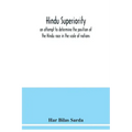 Hindu superiority: an attempt to determine the position of the Hindu race in the scale of nations