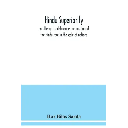 Hindu superiority: an attempt to determine the position of the Hindu race in the scale of nations