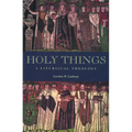 Holy Things: A Liturgical Theology