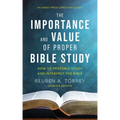 The Importance and Value of Proper Bible Study: How to Properly Study and Interpret the Bible