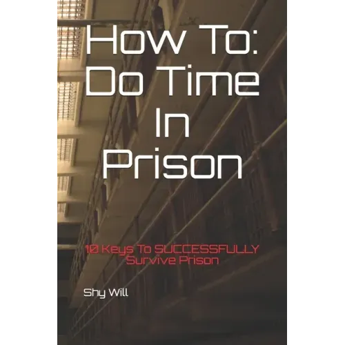How To Do Time In Prison: 10 Keys To SUCCESSFULLY Survive Prison