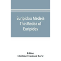 Euripidou Medeia; The Medea of Euripides