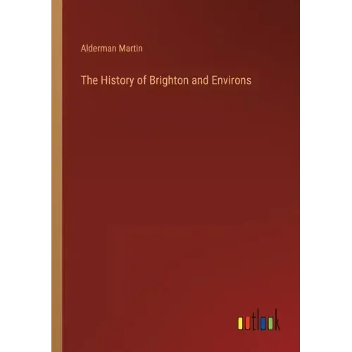 The History of Brighton and Environs