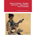 Mauro Giuliani: Studies Volume 3 - Opus 51 For Low G Ukulele