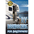 RV Boondocking For Beginners: Proven DIY Hacks To Make Full time Motorhome Living Simple And Stress Free