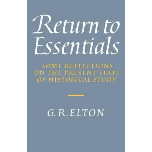 Return to Essentials: Some Reflections on the Present State of Historical Study