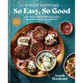 Shred Happens: So Easy, So Good: 100+ Protein-Packed Mediterranean Favorites with a Low-Carb Twist; A Cookbook