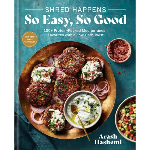 Shred Happens: So Easy, So Good: 100+ Protein-Packed Mediterranean Favorites with a Low-Carb Twist; A Cookbook