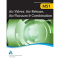 M51 Air Valves: Air Release, Air/Vacuum, and Combination, Second Edition