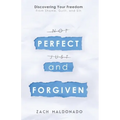 Perfect and Forgiven: Discovering Your Freedom From Shame, Guilt, and Sin