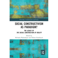 Social Constructivism as Paradigm?: The Legacy of the Social Construction of Reality
