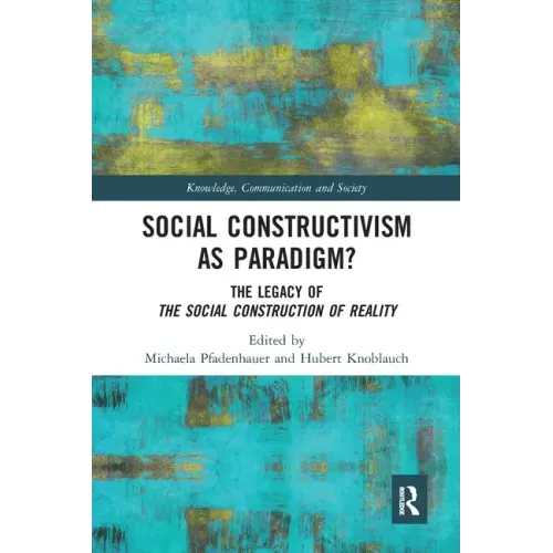 Social Constructivism as Paradigm?: The Legacy of the Social Construction of Reality
