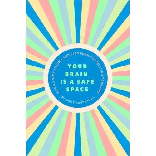 Your Brain Is a Safe Space: How to Stop Trauma and Ptsd from Controlling Your Life (Trauma Release Exercises and Mental Care)