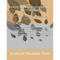 Structured Counseling Activities for Couples, Families, and Individuals: A step-by-step, practical guide to understanding and using fifteen structured