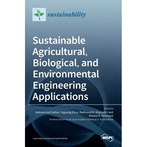 Sustainable Agricultural, Biological, and Environmental Engineering Applications