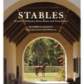 Stables: Beautiful Paddocks, Horse Barns, and Tack Rooms
