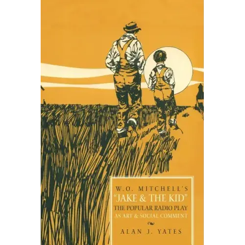 "W.O. Mitchell's Jake & the Kid: The Popular Radio Play as Art & Social Comment."