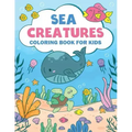 Sea Creatures Coloring Book For Kids: Amazing Ocean Animals Coloring Book For Kids Ages 3-8