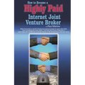How to Become a Highly Paid Internet Joint Venture Broker