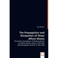 The Propagation and Dissipation of Shear Alfven Waves