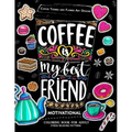 Motivation Coloring Book for Adult: Coffee is My Best Friend (Coffee, Animals and Flower design pattern)